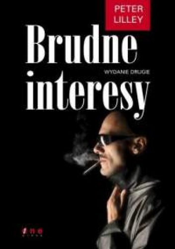 Peter Lilley. Brudne interesy. Wydanie drugie. - Peter Lilley