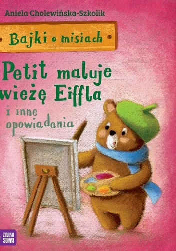 Petit maluje wieżę Eiffla i inne opowiadania - Aniela Cholewińska – Szkolik