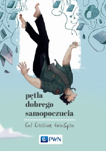 Pętla dobrego samopoczucia - Carl Cederström, André Spicer