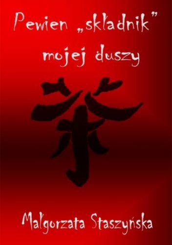 Pewien składnik mojej duszy - Staszyńska Małgorzata