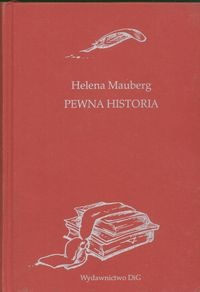 Pewna historia. Czy Alfred Potocki uratował czy zdradził zamek w łańcucie - Helena Mauberg