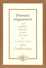 Pewność niepewności - Jan Twardowski