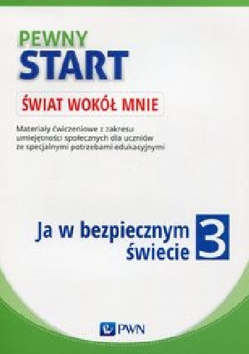 Pewny start Świat wokół mnie Ja w bezpiecznym świecie 3 - praca zbiorowa