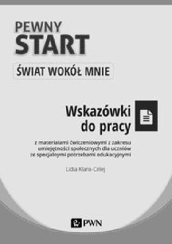 Pewny start Świat wokół mnie Wskazówki do pracy - Lidia Klaro-Celej