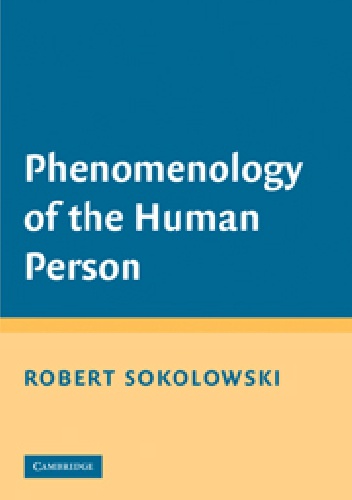 Phenomenology of the Human Person - Robert Sokolowski