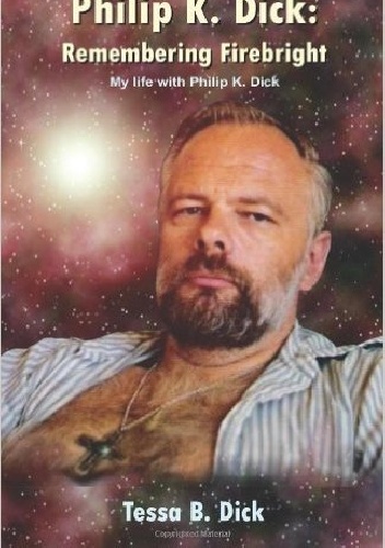 Philip K. Dick:: Remembering Firebright - Tessa Dick