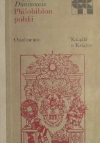 Philobiblon polski - Janusz Dunin, Cecylia Dunin