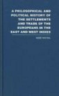 Philosophical &&& Political History of the Settlements 6 vols - A. Raynal