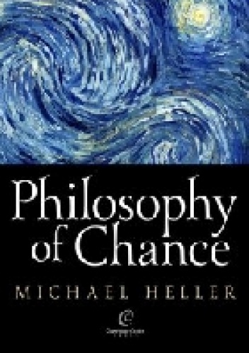 Philosophy of Chance. A cosmic fugue with a prelude and a coda - Michał Heller
