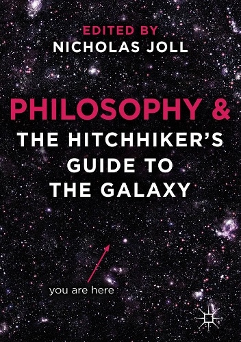 Philosophy & the Hitchhiker's Guide to the Galaxy - Nicholas Joll
