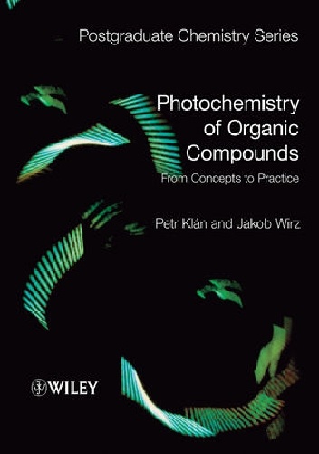 Photochemistry of Organic Compounds: From Concepts to Practice - Jakob Wirz, Petr Klán