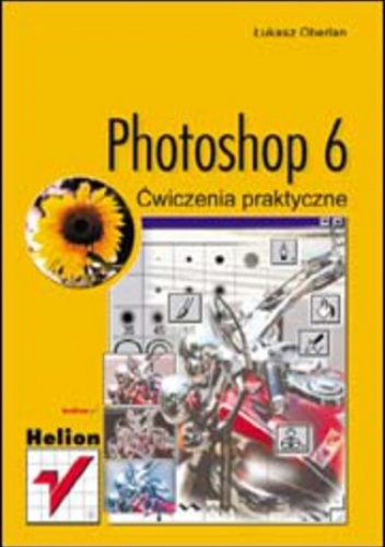 Photoshop 6. Ćwiczenia praktyczne - Łukasz Oberlan