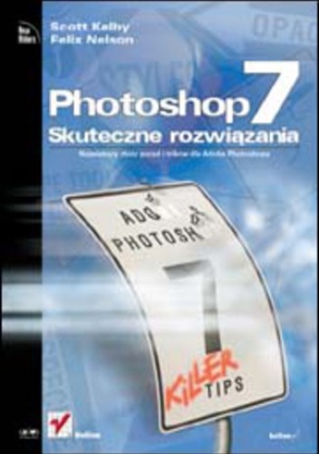 Photoshop 7. Skuteczne rozwiązania - Scott Kelby, Nelson Felix