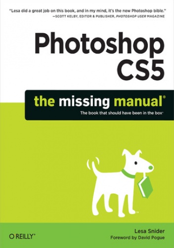 Photoshop CS5: The Missing Manual - Lesa Snider