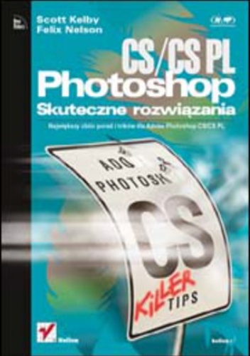 Photoshop CS/CS PL. Skuteczne rozwiązania - Scott Kelby, Nelson Felix
