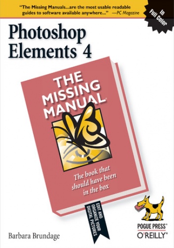 Photoshop Elements 4: The Missing Manual. The Missing Manual - Barbara Brundage