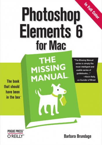 Photoshop Elements 6 for Mac: The Missing Manual. The Missing Manual - Barbara Brundage