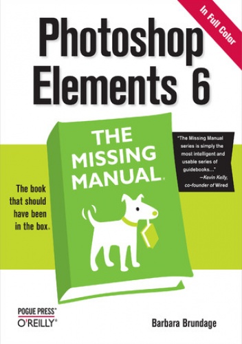 Photoshop Elements 6: The Missing Manual. The Missing Manual - Barbara Brundage