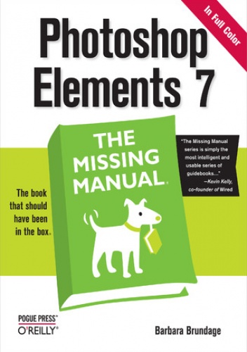 Photoshop Elements 7: The Missing Manual. The Missing Manual - Barbara Brundage