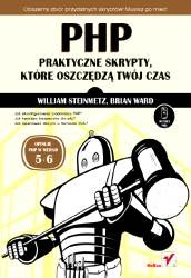 PHP - praktyczne skrypty, które oszczędzą Twój czas! - William Steinmetz, Brian War