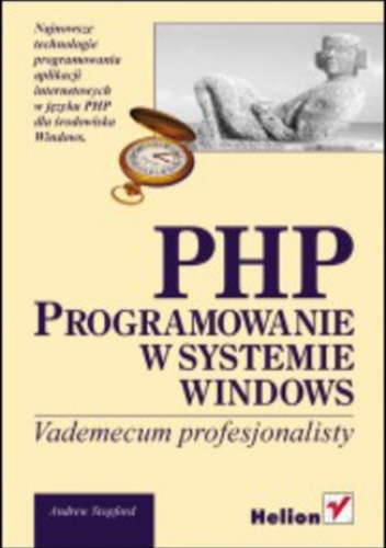 PHP. Programowanie w systemie Windows. Vademecum profesjonalisty - Stopford Andrew