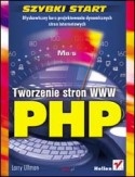 PHP. Tworzenie stron WWW. Szybki start - Larry Ullman