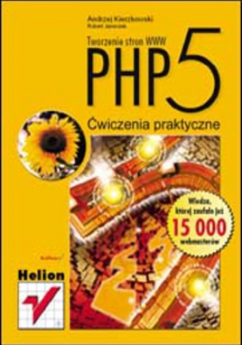 PHP5. Tworzenie stron WWW. Ćwiczenia praktyczne - Andrzej Kierzkowski, Robert Janeczek