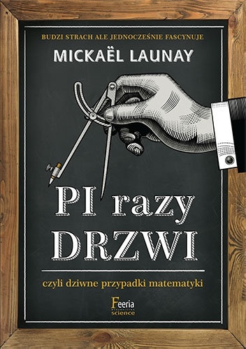 Pi razy drzwi, czyli dziwne przypadki matematyki - Mickaël Launay