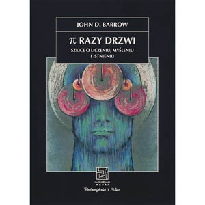 Pi razy drzwi. Szkice o liczeniu, myśleniu i istnieniu - John David Barrow