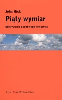 Piąty wymiar : odkrywanie duchowego królestwa - John Hick