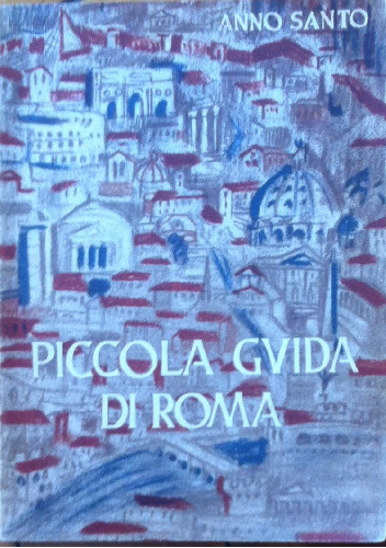 Piccola guida di Roma Anno Santo 1950 - praca zbiorowa