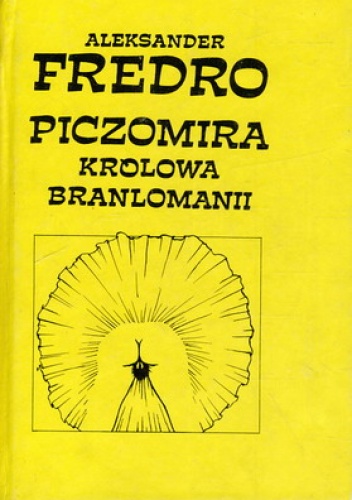 PICZOMIRA - KRÓLOWA BRANLOMANII - Aleksander Fredro