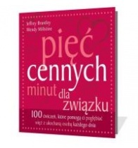 Pięć cennych minut dla związku. 100 ćwiczeń, które pomogą ci pogłębiać więź z ukochaną osobą każdego dnia - Jeffrey Brantley, Wendy Millstine