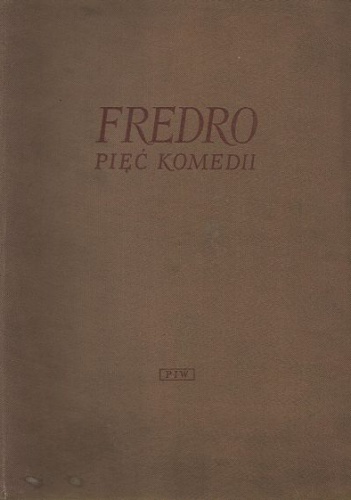 Pięć komedii. Pan Geldhab ; Nowy Don Kiszot ; Śluby panieńskie ; Pan Jowialski ; Zemsta - Aleksander Fredro