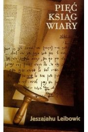 Pięć ksiąg wiary - Jeszajahu Leibowic
