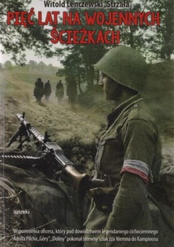 Pięć lat na wojennych ścieżkach - Witold Lenczewski