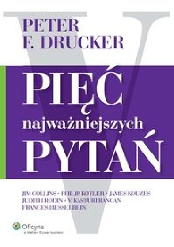 Pięć najważniejszych pytań - Peter F. Drucker