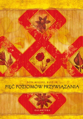 Pięć poziomów przywiązania - Don Miguel Ruiz Jr