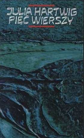 Pięć wierszy - Julia Hartwig