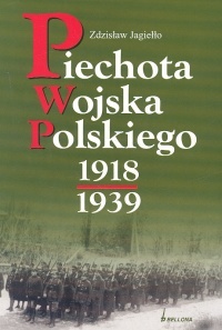 Piechota Wojska Polskiego 1918-1939 - Zdzisław Jagiełło