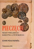Pieczęcie miast Wielkiego Księstwa Litewskiego - Edmundas Rimaa