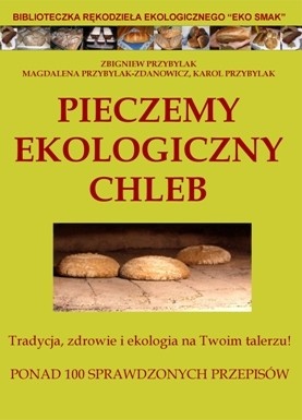 Pieczemy ekologiczny chleb w domu - Zbigniew Przybylak