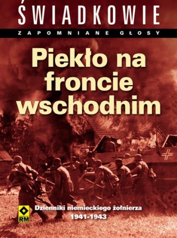 Piekło na froncie wschodnim. Dzienniki niemieckiego żołnierza 1941-1943 - Christine Alexander, Mason Kunze