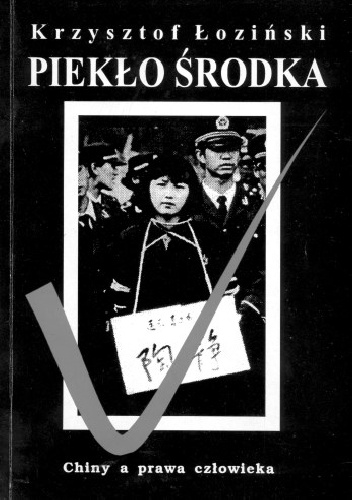 Piekło Środka - Chiny a prawa człowieka. 10 lat później - Krzysztof Łoziński