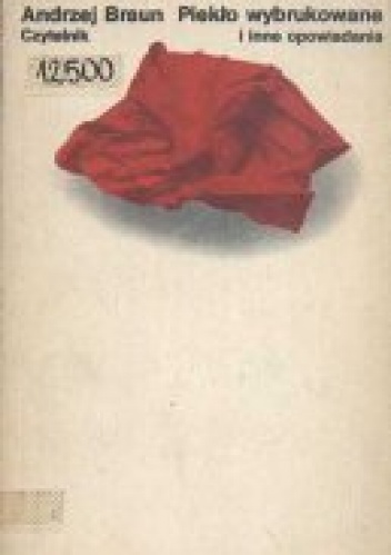 Piekło wybrukowane i inne opowiadania - Andrzej Braun