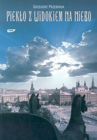Piekło z widokiem na niebo - Grzegorz Przebinda