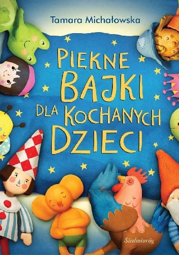 Piękne bajki dla kochanych dzieci - Tamara Michałowska