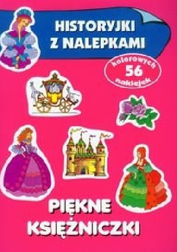 Piękne księżniczki. Historyjki z nalepkami - Anna Wiśniewska