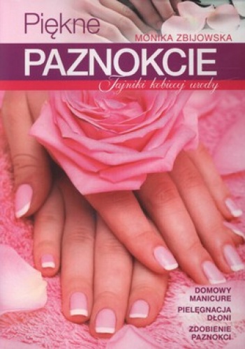 Piękne paznokcie - Monika Zbijowska