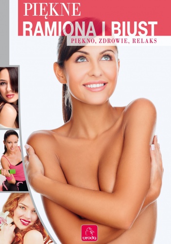 Piękne ramiona i biust. Piękno, zdrowie, relaks - Małgorzata Wiśniowska